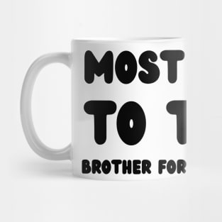 Most Likely To Trade brother For More Presents Mug